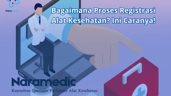 Bagaimana Proses Registrasi Alat Kesehatan? Ini Caranya!