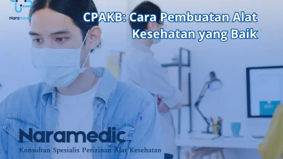 CPAKB: Cara Pembuatan Alat Kesehatan yang Baik