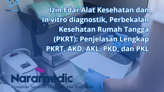 Izin Edar Alat Kesehatan dan In vitro diagnostik, Perbekalan Kesehatan Rumah Tangga (PKRT): Penjelasan Lengkap PKRT, AKD, AKL, PKD, dan PKL