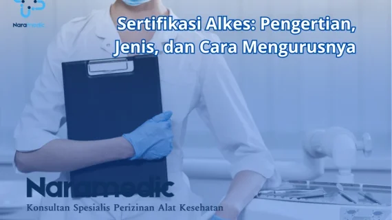 Sertifikasi Alkes: Pengertian, Jenis, dan Cara Mengurusnya