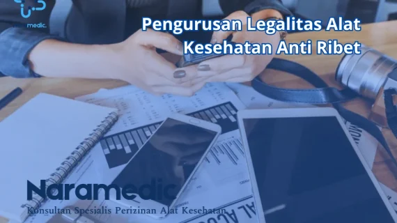 Pengurusan Legalitas Alat Kesehatan Anti Ribet