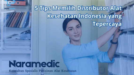 5 Tips Memilih Distributor Alat Kesehatan Indonesia yang Tepercaya