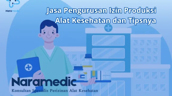 Jasa Pengurusan Izin Produksi Alat Kesehatan dan Tipsnya