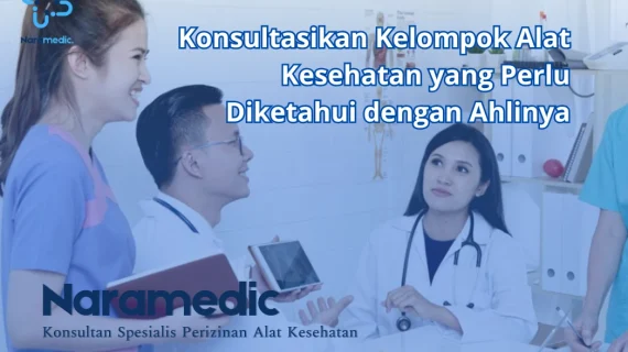 Konsultasikan Kelompok Alat Kesehatan yang Perlu Diketahui dengan Ahlinya