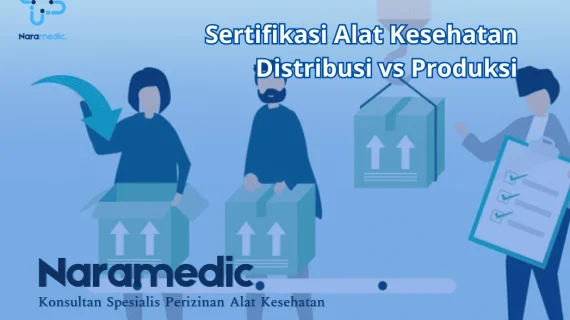 Sertifikasi Alat Kesehatan Distribusi vs Produksi