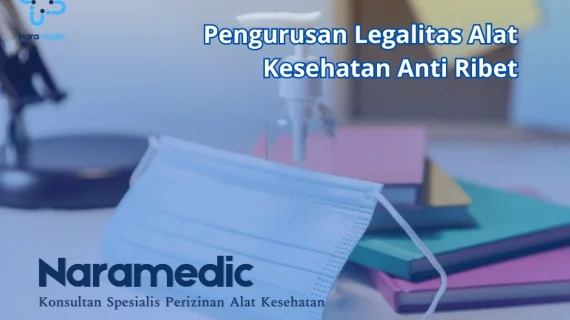 Pengurusan Legalitas Alat Kesehatan Anti Ribet