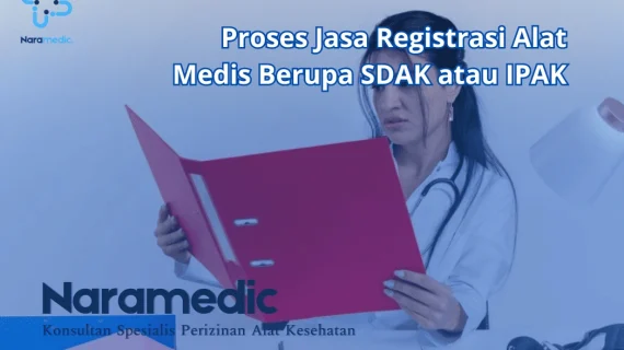 Proses Jasa Registrasi Alat Medis Berupa SDAK atau IPAK