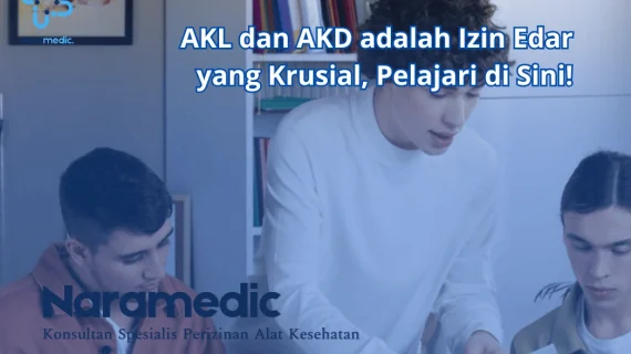 AKL dan AKD adalah Izin Edar yang Krusial, Pelajari di Sini!