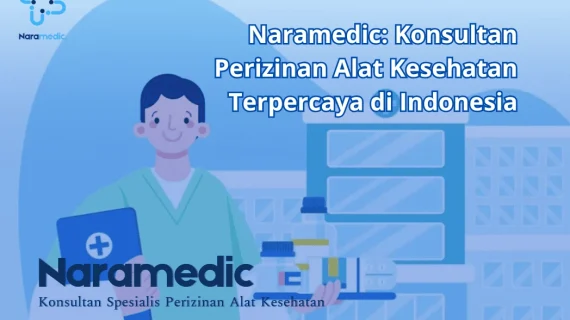 Naramedic: Konsultan Perizinan Alat Kesehatan Terpercaya di Indonesia