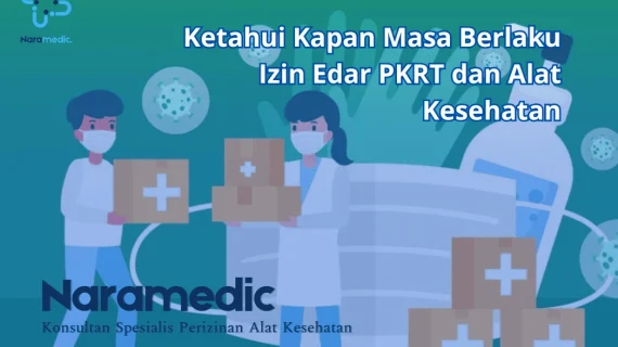 Ketahui Kapan Masa Berlaku Izin Edar PKRT dan Alat Kesehatan