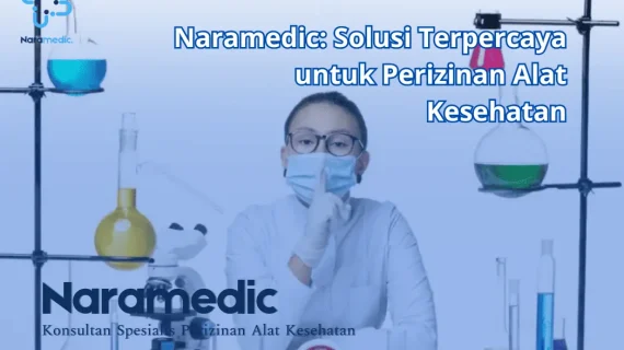 Naramedic: Solusi Terpercaya untuk Perizinan Alat Kesehatan