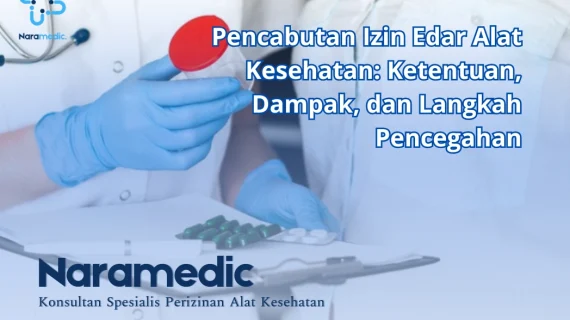 Pencabutan Izin Edar Alat Kesehatan: Ketentuan, Dampak, dan Langkah Pencegahan