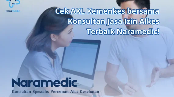 Cek AKL Kemenkes bersama Konsultan Jasa Izin Alkes Terbaik Naramedic!