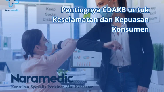 Pentingnya CDAKB untuk Keselamatan dan Kepuasan Konsumen