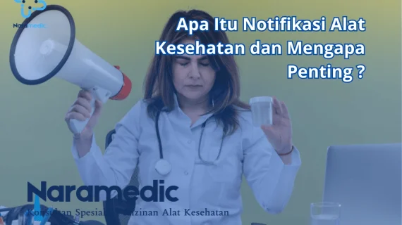 Apa Itu Notifikasi Alat Kesehatan dan Mengapa Penting?