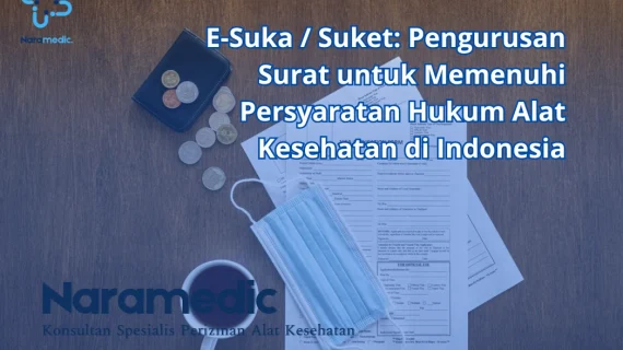 E-Suka / Suket: Pengurusan Surat untuk Memenuhi Persyaratan Hukum Alat Kesehatan di Indonesia