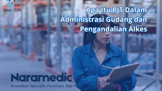 Apa Itu PJT Dalam Administrasi Gudang dan Pengandalian Alkes